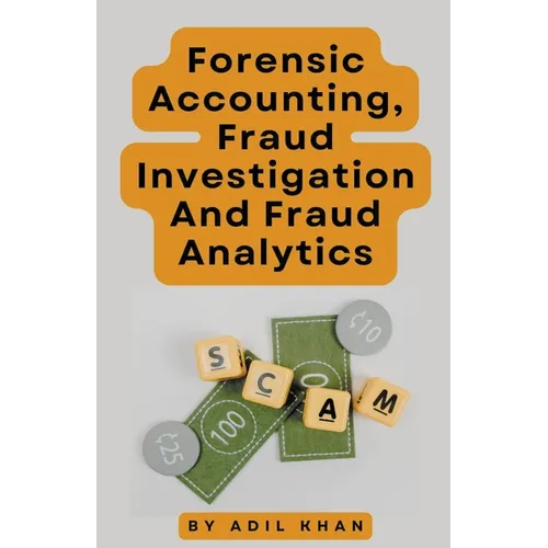 Forensic Accounting, Fraud Investigation And Fraud Analytics