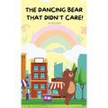 The Dancing Bear That Didn't Care!