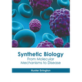 Synthetic Biology: From Molecular Mechanisms to Disease