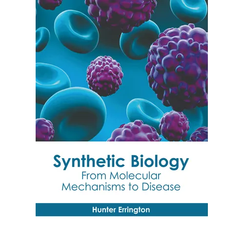 Synthetic Biology: From Molecular Mechanisms to Disease
