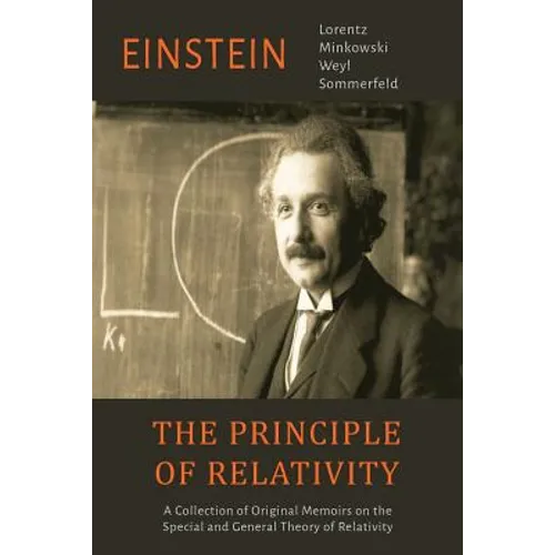 The Principle of Relativity: A Collection of Original Memoirs on the Special and General Theory of Relativity