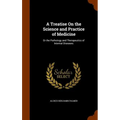 A Treatise On the Science and Practice of Medicine: Or the Pathology and Therapeutics of Internal Diseases