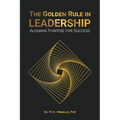 The Golden Rule in Leadership: Aligning Purpose for Success