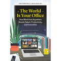 The World Is Your Office: How Work from Anywhere Boosts Talent, Productivity, and Innovation