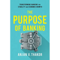 The Purpose of Banking: Transforming Banking for Stability and Economic Growth