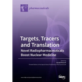 Targets, Tracers and Translation - Novel Radiopharmaceuticals Boost Nuclear Medicine