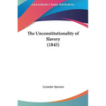 The Unconstitutionality of Slavery (1845)