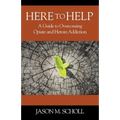 Here To Help: A Guide to Overcoming Opiate and Heroin Addiction