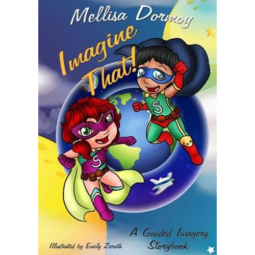 Imagine That!: A Guided Imagery Storybook