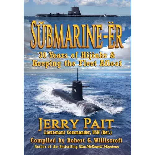 SŬbmarine-Ër: 30 Years of Hijinks & Keeping the Fleet Afloat