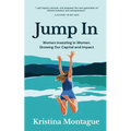 Jump In: Women Investing in Women, Growing Our Capital and Impact