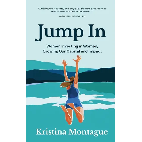 Jump In: Women Investing in Women, Growing Our Capital and Impact