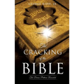 The Cracking of the Bible: The Divine Pattern Revealed