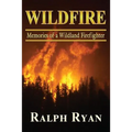 Wildfire: Memoires of a Wildland Firefighter