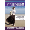 Hypothyroidism: How to Treat Hypothyroidism Naturally