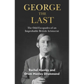 George The Last: The Odd Escapades of an Improbable British Aristocrat