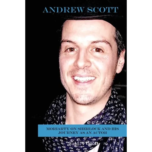 Andrew Scott: Moriarty on Sherlock and His Journey as an Actor