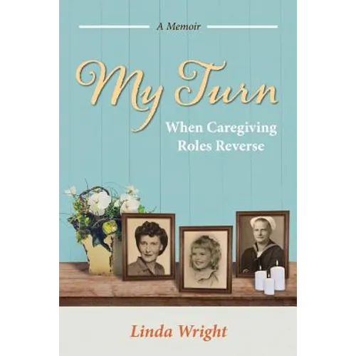 My Turn: When Caregiving Roles Reverse