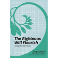 The Righteous Will Flourish: Living Christian Ethics