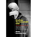 Reaching the Unreachable Child: Using Emotional Wisdom To Help Children Recover from Hopelessness and Negativity