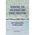 Genocide, the Holocaust and Israel-Palestine: First-Person History in Times of Crisis