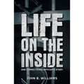 Life on the Inside: One Correctional Officer's Story