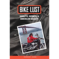 Bike Lust: Harleys, Women, And American Society