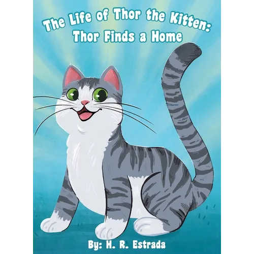 The Life of Thor the Kitten: Thor Finds a Home