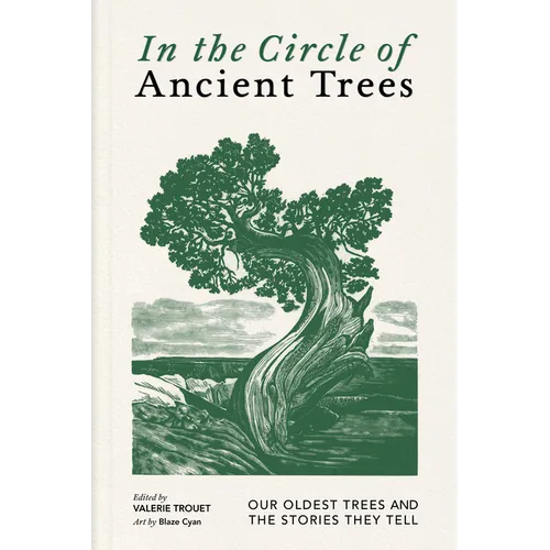 In the Circle of Ancient Trees: Our Oldest Trees and the Stories They Tell