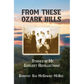 From These Ozark Hills: Stories of My Earliest Recollections