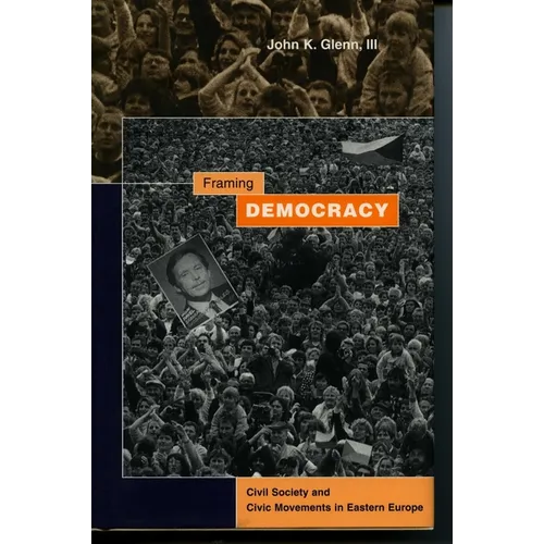 Framing Democracy: Civil Society and Civic Movements in Eastern Europe