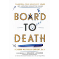 Board to Death: Transform Your Nonprofit Board Into a Strategic Catalyst for Change