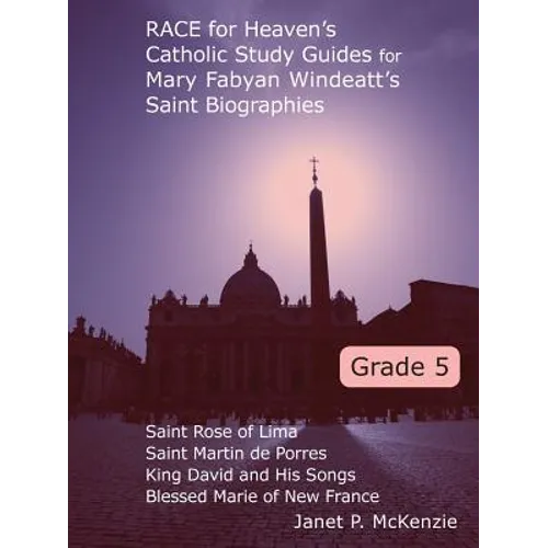 Race for Heaven's Catholic Study Guides for Mary Fabyan Windeatt's Saint Biographies Grade 5