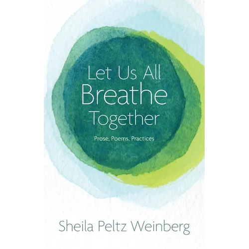 Let Us All Breathe Together: Prose, Poems, Practices