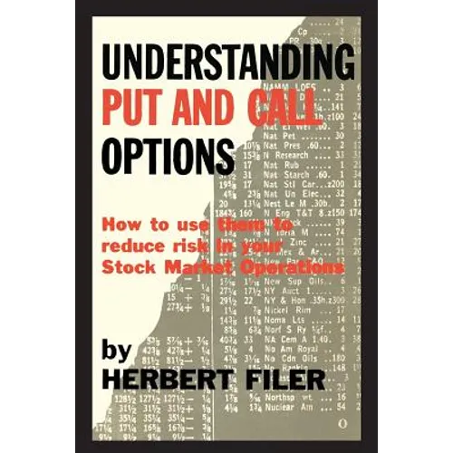 Understanding Put and Call Options; How to Use Them to Reduce Risk in Your Stock Market Operations