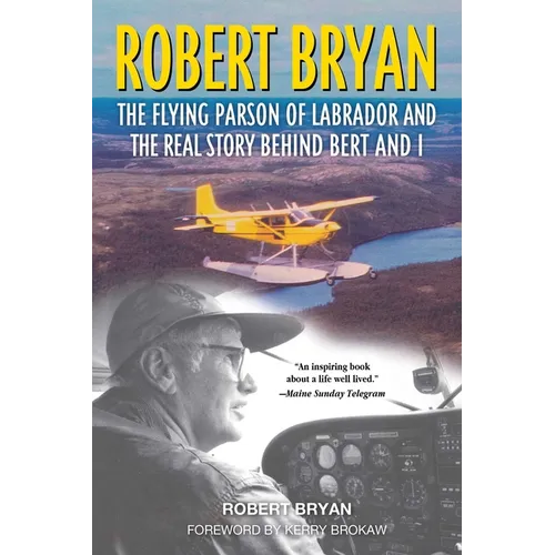 Robert Bryan: The Flying Parson of Labrador and the Real Story Behind Bert and I
