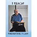 I Teach! Therefore, I Can!