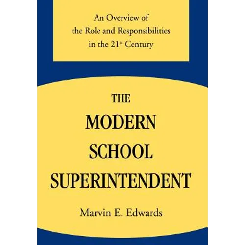 The Modern School Superintendent: An Overview of the Role and Responsibilities in the 21st Century