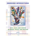 Emerging Intersections: Race, Class, and Gender in Theory, Policy, and Practice