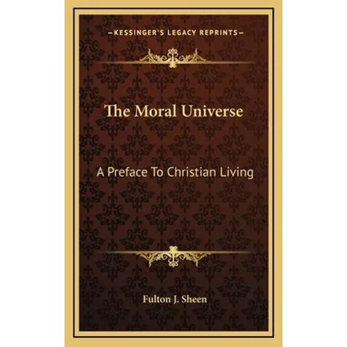 The Moral Universe: A Preface To Christian Living
