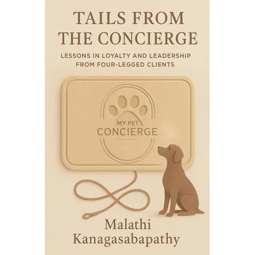 Tails from the Concierge: Lessons in Loyalty and Leadership from Four-Legged Clients