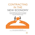 Contracting in the New Economy: Using Relational Contracts to Boost Trust and Collaboration in Strategic Business Relationships