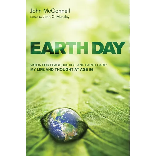 Earth Day: Vision for Peace, Justice, and Earth Care: My Life and Thought at Age 96