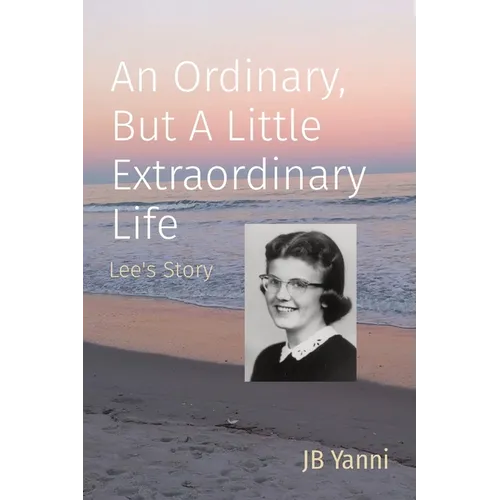 An Ordinary, But A Little Extraordinary Life: Lee's Story