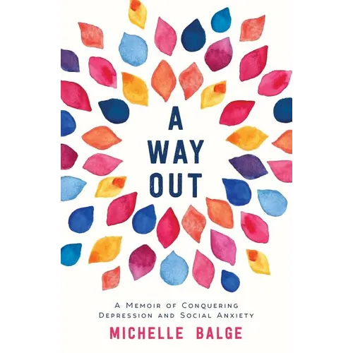 A Way Out: A Memoir of Conquering Depression and Social Anxiety