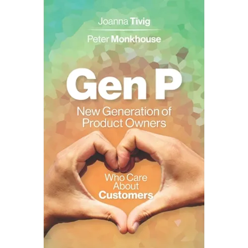 Gen P: New Generation of Product Owners Who Care About Customers
