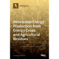 Renewable Energy Production from Energy Crops and Agricultural Residues