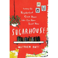 Sugarhouse: Turning the Neighborhood Crack House Into Our Home Sweet Home