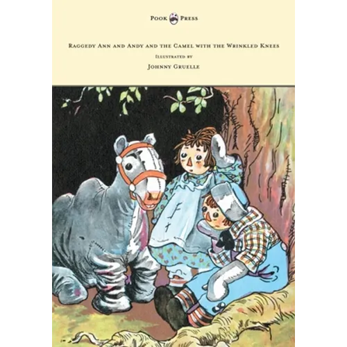 Raggedy Ann and Andy and the Camel with the Wrinkled Knees - Illustrated by Johnny Gruelle