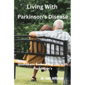 Living With Parkinson Disease: Unshaken: Embracing Life with Parkinson's